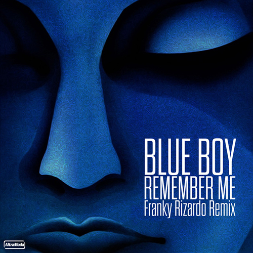 Blue Boy -Remember Me. Franky Rizardo Remix